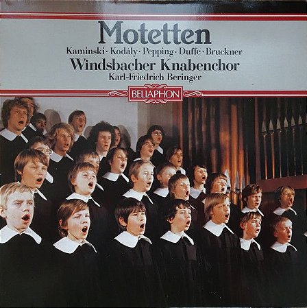 LP - Heinrich Kaminski, Zoltán Kodály, Ernst Pepping, Helmut Duffe, Anton Bruckner ‎– Motetten. Windsbacher Knabenchor