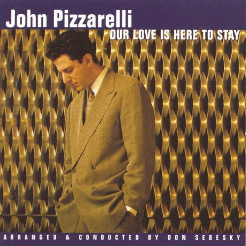 CD - John Pizzarelli ‎– Our Love Is Here To Stay
