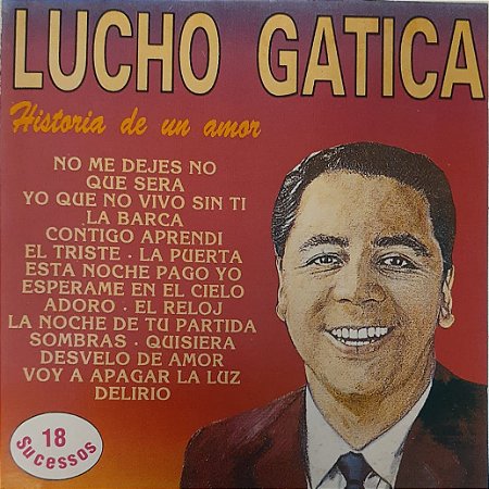 CD - Lucho Gatica - Historia De Un Amor - 18 Sucessos