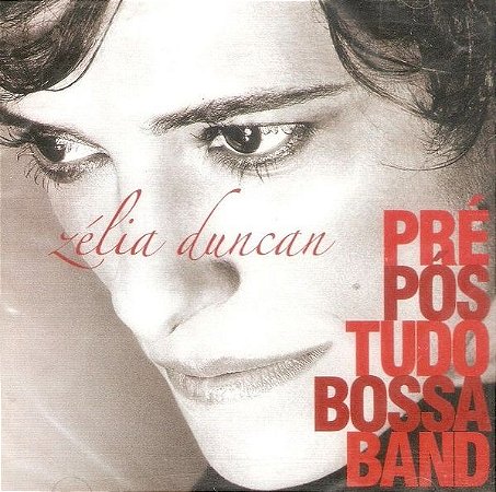 CD - Zélia Duncan ‎– Pré-Pós-Tudo-Bossa-Band