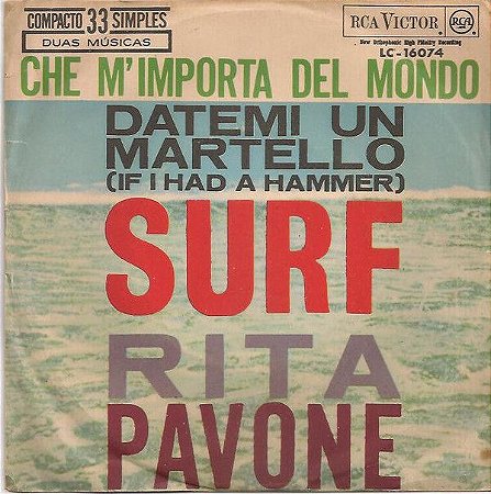 Compacto - Rita Pavone ‎– Datemi Un Martello (If I Had A Hammer) / Che M'importa Del Mondo
