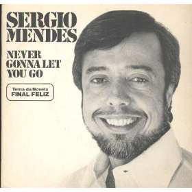 Compacto - Sergio Mendes ‎– Never Gonna Let You Go