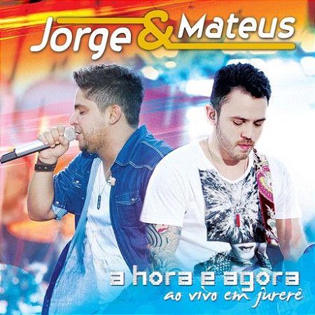 CD - Jorge & Mateus – A Hora É Agora - Ao Vivo Em Jurerê
