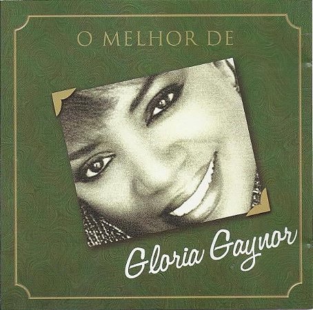 CD - Gloria Gaynor – O Melhor De Gloria Gaynor (Coleção O Melhor De)
