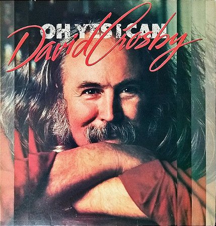 LP - David Crosby – Oh Yes I Can