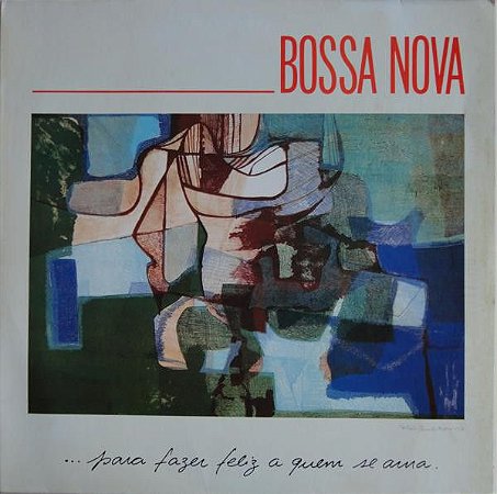 LP - Bossa Nova... Para Fazer Feliz A Quem Se Ama (Vários Artistas)