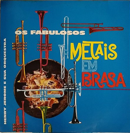 LP - Os Fabulosos Metais Em Brasa - Henry Jerome And His Orchestra