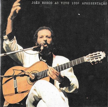 CD - João Bosco – Ao Vivo - 100ª Apresentação