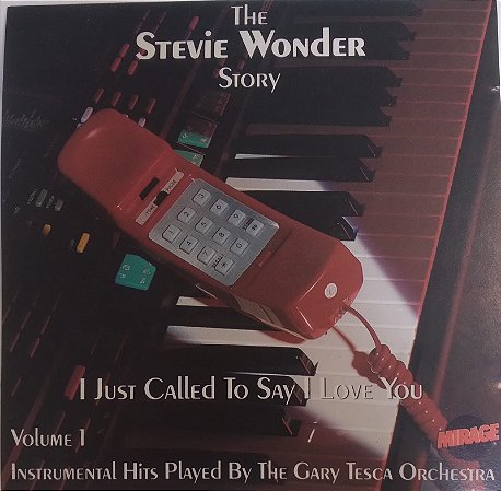 CD - The Stevie Wonder Story - I Just Called To Say I Love You - Volume 1 - Instrumental Hits Played By The Gary Tesca Orchestra - (Importado - Canadá)