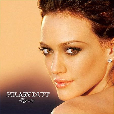 CD - Hilary Duff ‎– Dignity