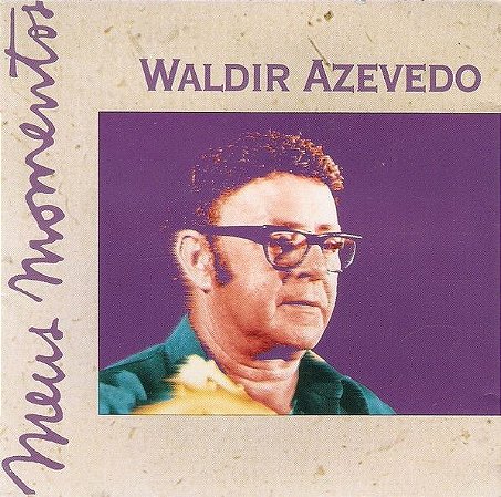 CD - Waldir Azevedo (Coleção Meus Momentos)
