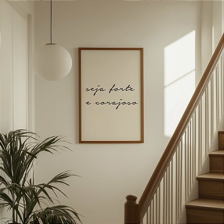 Quadro Decorativo Frase Seja Forte e Corajoso Motivacional
