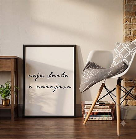 Quadro Decorativo Frase Seja Forte e Corajoso Motivacional