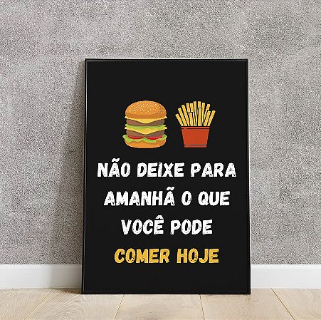 Placa decorativa não deixe para amanhã o que você pode comer hoje