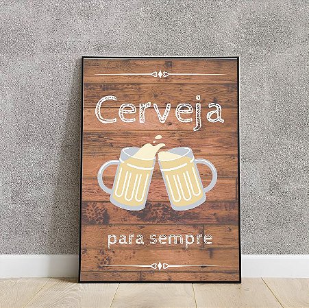 Placa decorativa cerveja para sempre!