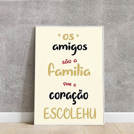 Placa decorativa os amigo são a família que o coração escolheu