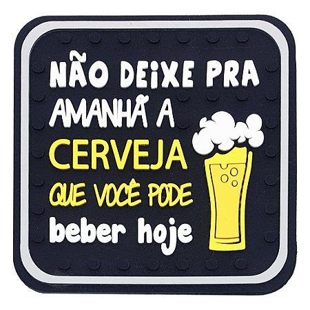 Porta Copos Emborrachado - Cerveja - Não deixe para amanhã (4 Peças)