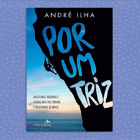 Por um Triz - André Ilha