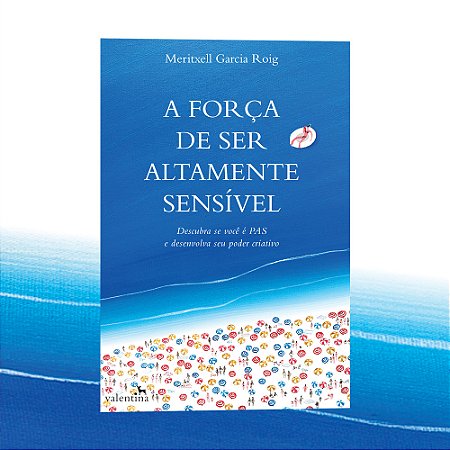 A força de ser altamente sensível - Meritxell Garcia Roig