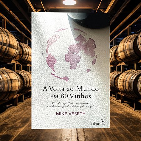 A volta ao mundo em 80 vinhos