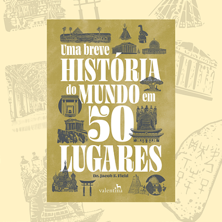 Uma breve história do mundo em 50 lugares