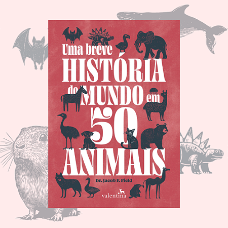 Uma breve história do mundo em 50 animais