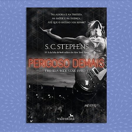 Perigoso Demais - Trilogia Rock Star, vol. 3 | S.C. Stephens