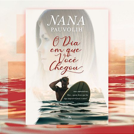 O Dia em que Você Chegou - Nana Pauvolih