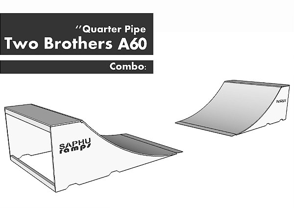 COMBO "TWO BROTHERS A60" Quarter Pipe 60 altura (2 itens)