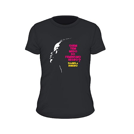 Camiseta Djamila - Quem tem medo do feminismo negro