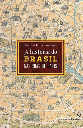 A história do Brasil nas ruas de Paris