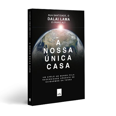 A nossa única casa - Um apelo ao mundo pela necessidade urgente de cuidarmos da Terra