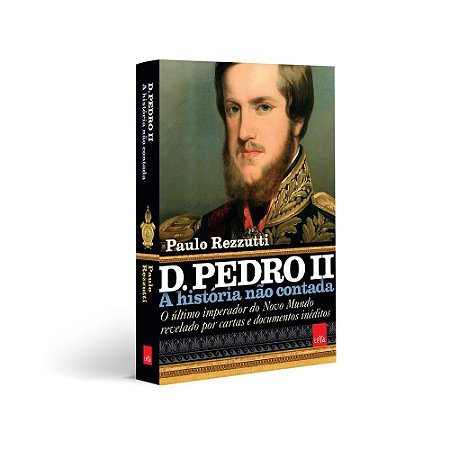 D Pedro II - A história não contada