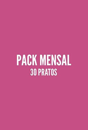 PACK MENSAL - 30 PRATOS