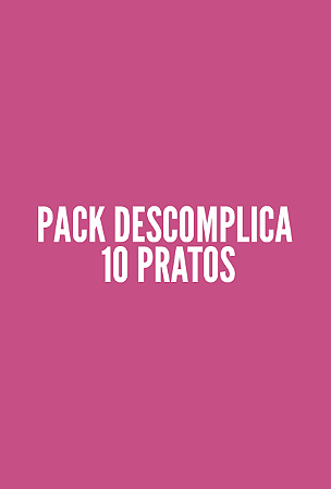 PACK DESCOMPLICA - 10 PRATOS