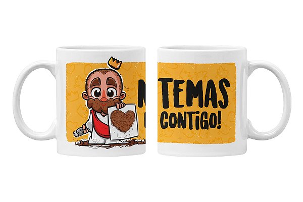 Caneca não temas, estou contigo.