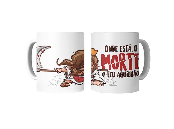Caneca onde está ó morte