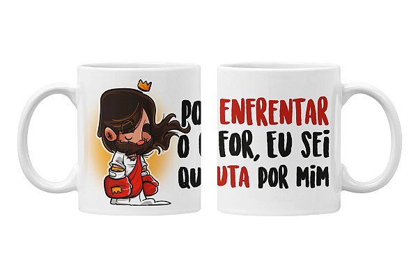 Caneca posso enfrentar o que for
