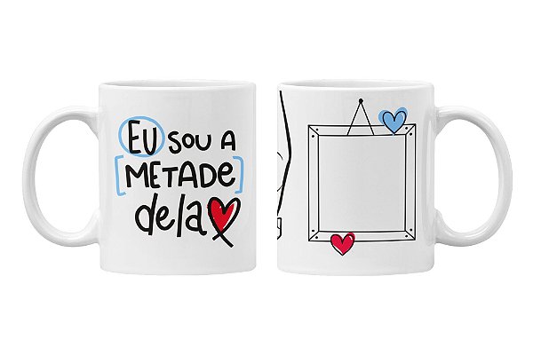 Caneca eu sou a metade dela 2