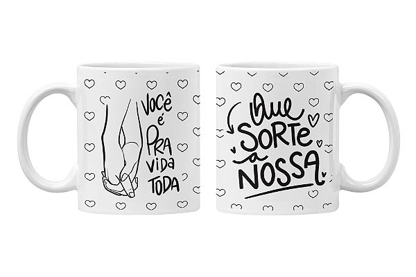 Caneca você é pra vida toda