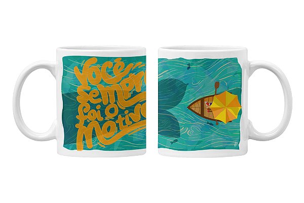 Caneca você sempre foi o motivo