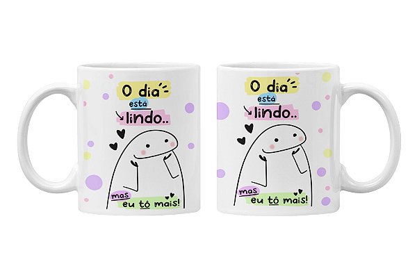 Caneca o dia está lindo