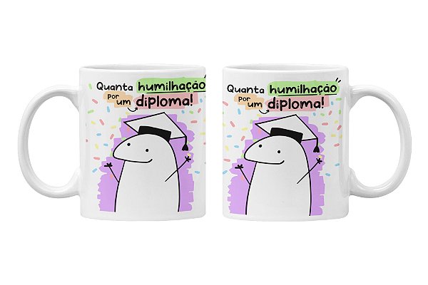 Caneca quanta humilhação