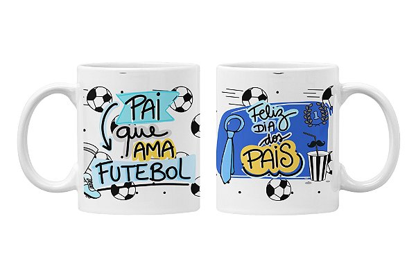 Caneca pai que ama futebol - Personalizada