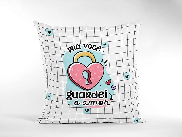 Almofada pra você guardei o amor