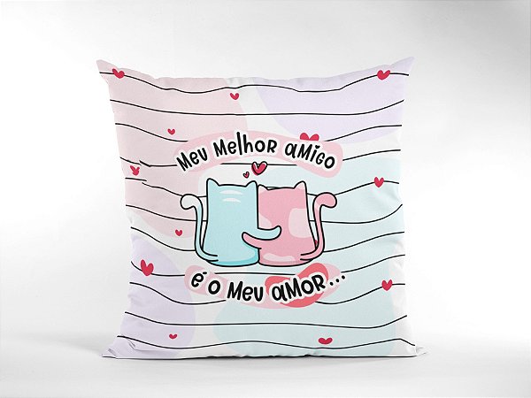 Almofada meu melhor amigo é o meu amor