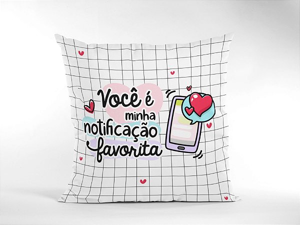 Almofada você é minha notificação favorita