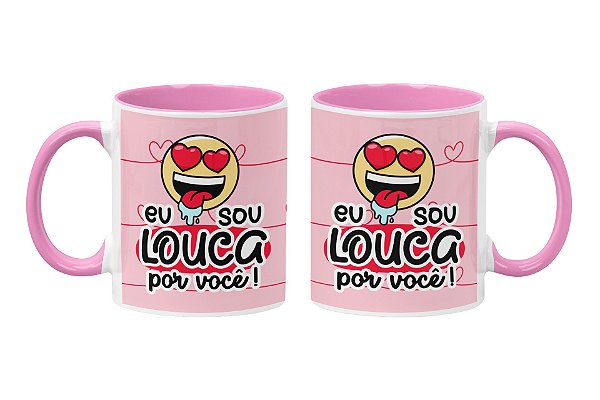 Caneca eu sou louca por você