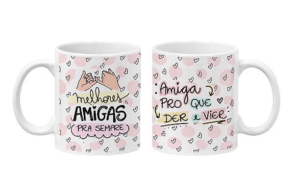 Caneca Amiga pro que der e vier