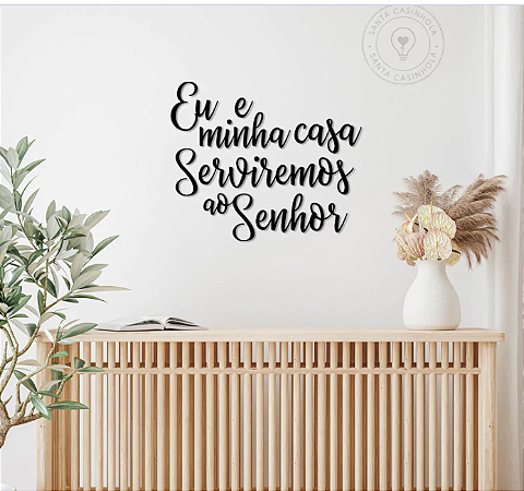 Frase em MDF Eu e Minha Casa Serviremos ao Senhor